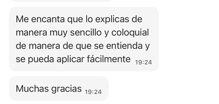 Mensaje: me encanta que lo explicas de manera muy sencilla y coloquial, de manera que se entienda y se pueda aplicar fácilmente