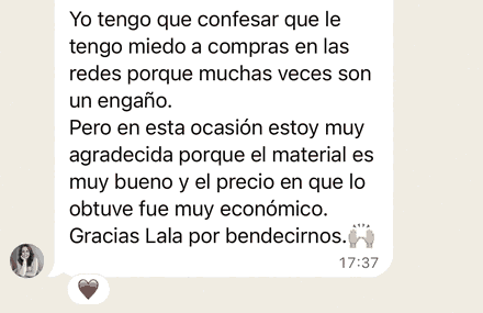 Mensaje de WhatsApp: tenía miedo a las compras en redes, pero el material es muy bueno y el precio muy económico, gracias Lala por bendecirnos